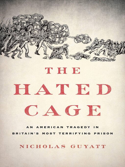Title details for The Hated Cage by Nicholas Guyatt - Wait list